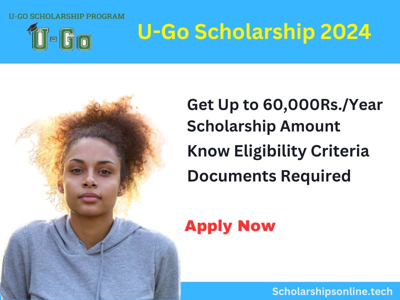 U-Go Scholarship 2024: Application Process, Benefits, Eligibility